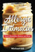 Allergic Intimacies: Food, Disability, Desire, and Risk by Michael Gill
