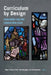 Curriculum by Design: Innovation and the Liberal Arts Core by Mary Thomas Crane
