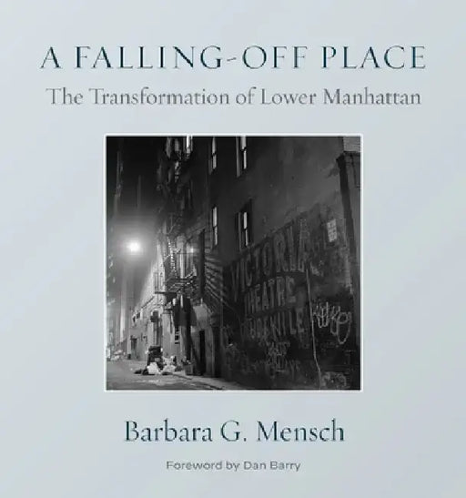 Lower Manhattan: A Falling Off Place by Barbara G. Mensch