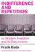 Indifference and Repetition; Or, Modern Freedom and Its Discontents by Frank Ruda