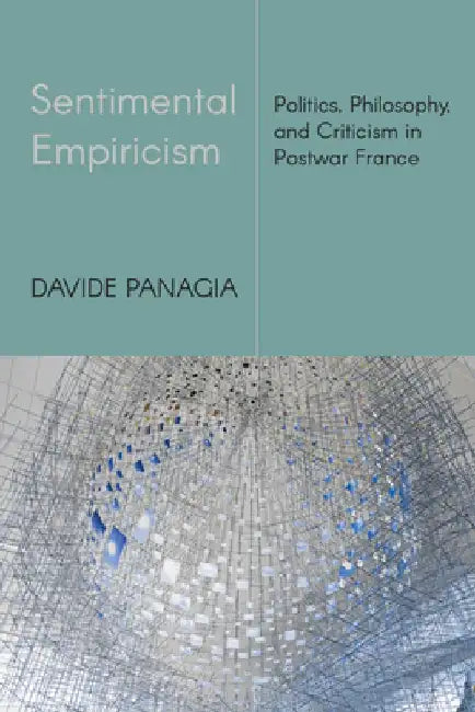 Sentimental Empiricism: Politics, Philosophy, and Criticism in Postwar France