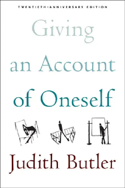 Giving an Account of Oneself: Twentieth Anniversary Edition, with a New Preface by the Author by Judith Butler