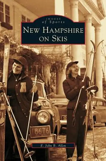 New Hampshire on Skis by E. John B. Allen