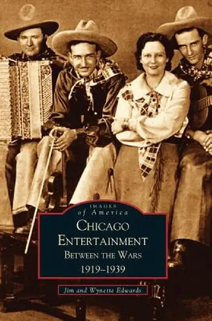 Chicago Entertainment: Between the Wars, 1919-1939 by Jim Edwards