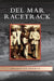 del Mar Racetrack by Kenneth M. Holtzclaw