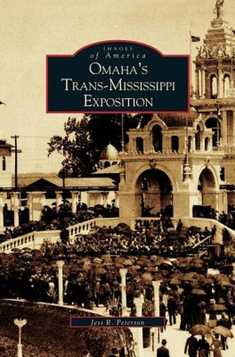 Omaha's Trans-Mississippi Exposition by Jess Peterson