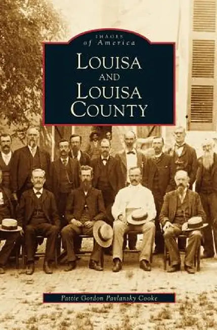 Louisa and Louisa County by Pattie Gordon Pavlansky Cooke