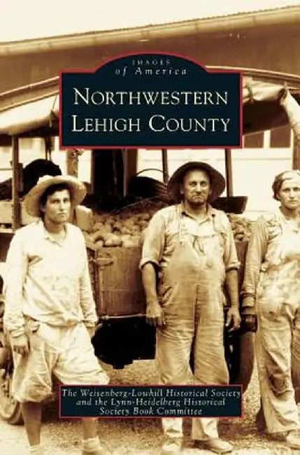 Northwestern Lehigh County by Weisenberg-Lowhill Historical Society
