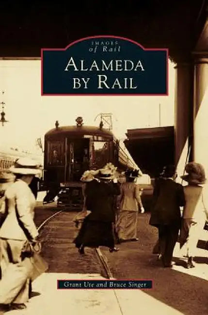 Alameda by Rail by Grant Ute