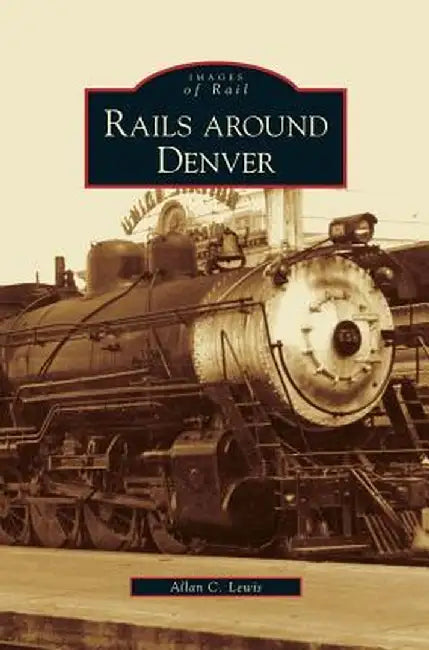 Rails Around Denver by Allan C. Lewis