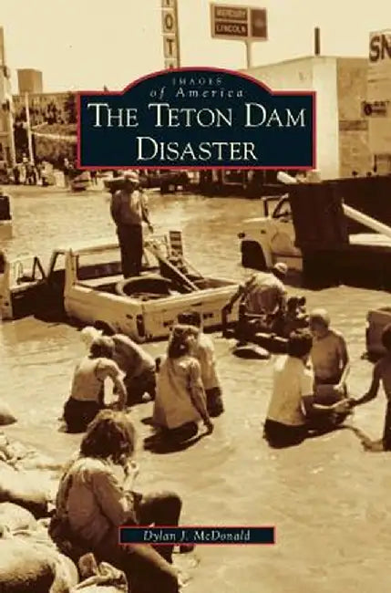 Teton Dam Disaster by Dylan J. McDonald