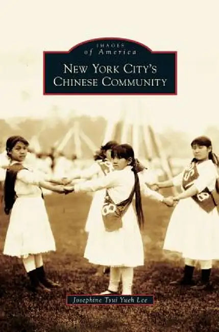 New York City's Chinese Community by Josephine Tsui Yueh Lee