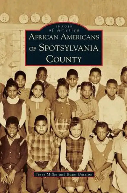 African Americans of Spotsylvania County by Terry Miller