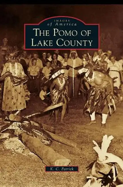 Pomo of Lake County by K. C. Patrick