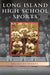 Long Island High School Sports by Christopher R. Vaccaro