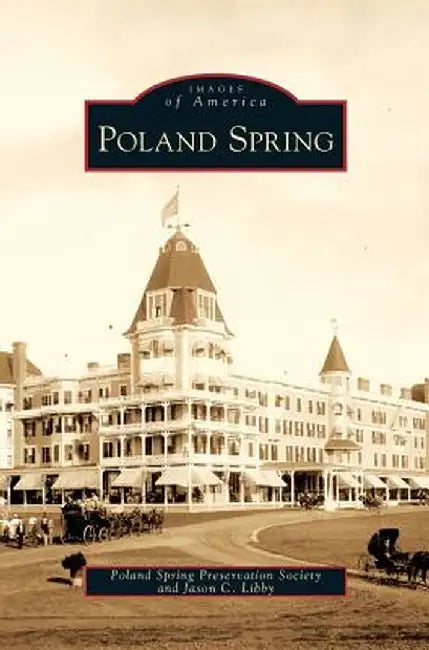 Poland Spring by Poland Spring Preservation Society