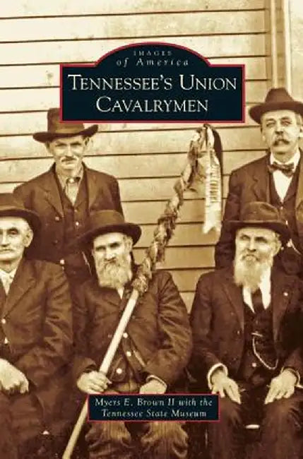 Tennessee's Union Cavalrymen by Myers E. II Brown