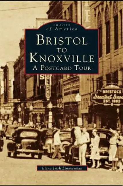 Bristol to Knoxville: A Postcard Tour by Elena Irish Zimmerman
