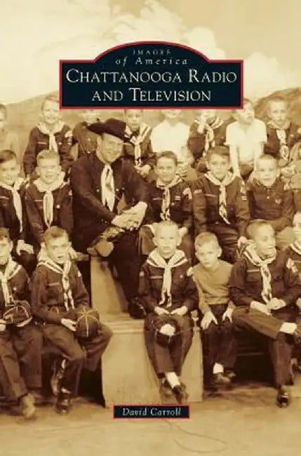 Chattanooga Radio and Television by David Carroll