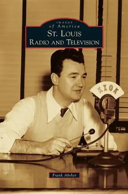 St. Louis Radio and Television by Frank Absher