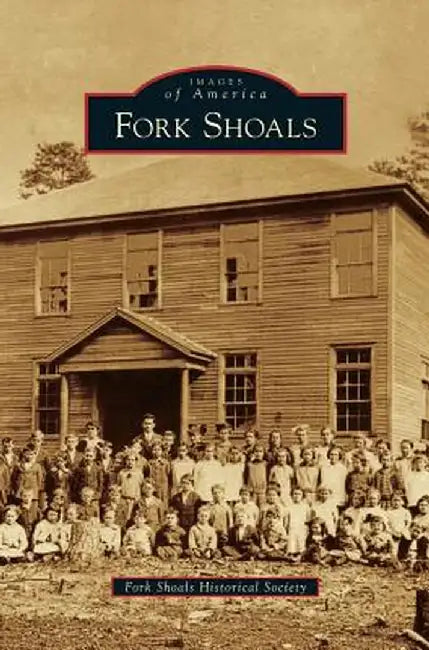 Fork Shoals by Fork Shoals Historical Society