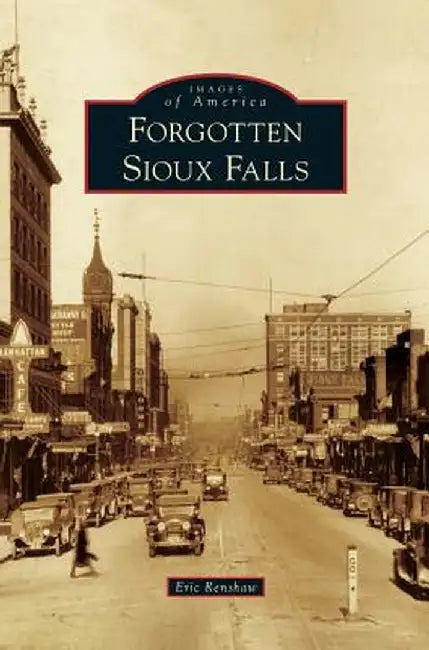 Forgotten Sioux Falls by Eric Renshaw