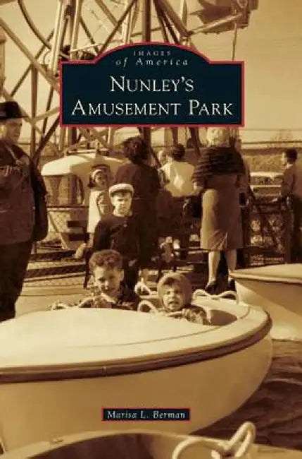 Nunley's Amusement Park by Marisa L. Berman