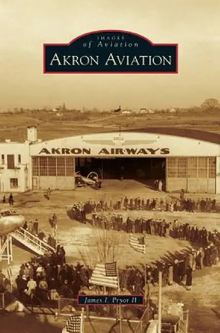 Akron Aviation by James I. II Pryor