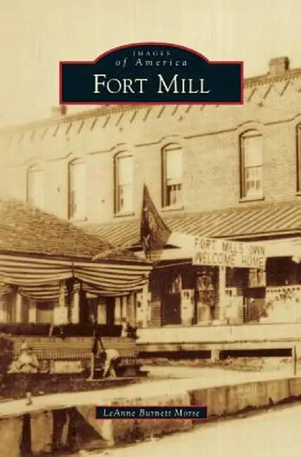 Fort Mill by Leanne Burnett Morse
