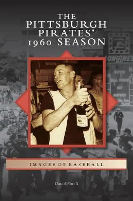 Pittsburgh Pirates' 1960 Season by David Finoli