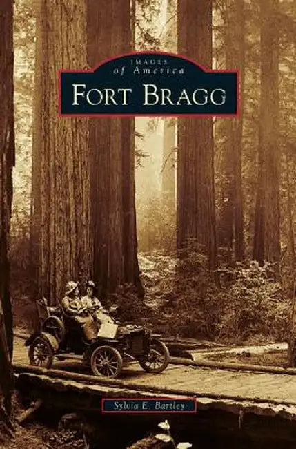 Fort Bragg by Sylvia E. Bartley