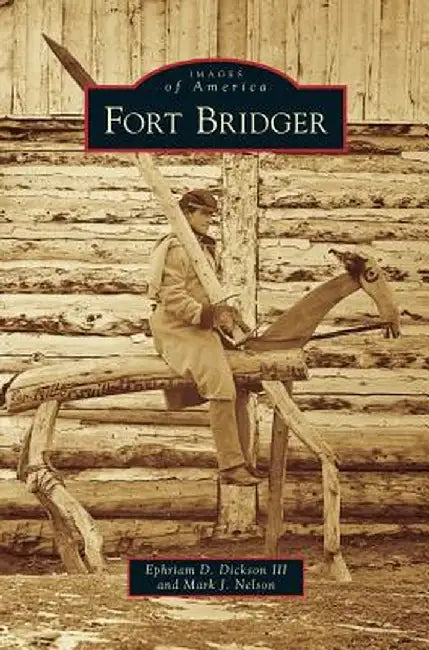 Fort Bridger by Ephriam D. III Dickson