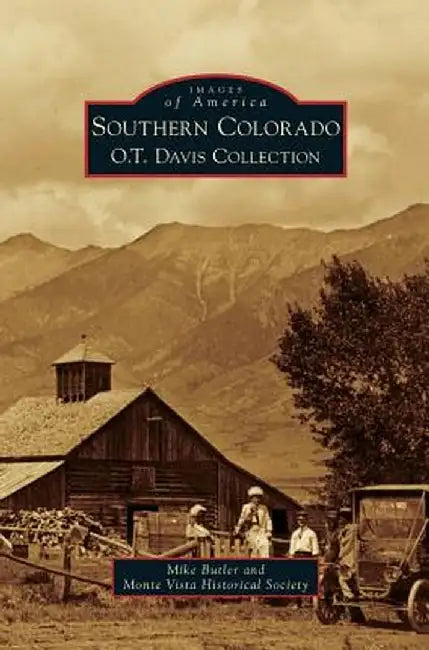 Southern Colorado: O.T. Davis Collection by Mike Butler