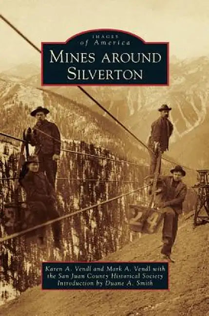 Mines Around Silverton by Karen A. Vendl
