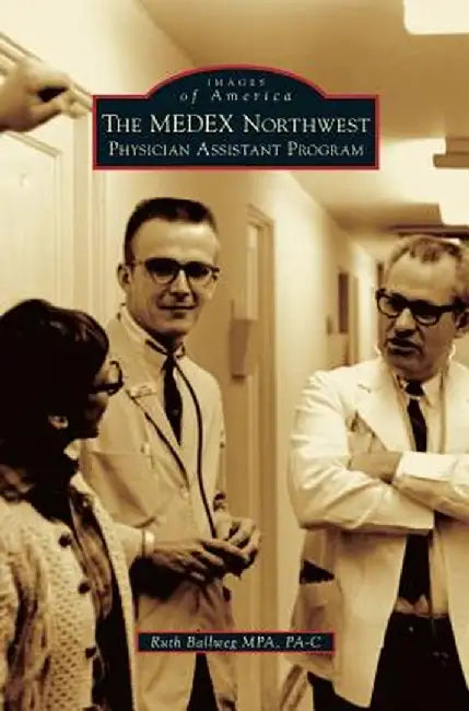 The Medex Northwest Physician Assistant Program by Ruth Ballweg Mpa Pa-C
