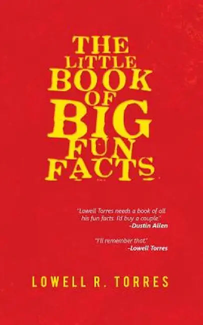 The Little Book of Big Fun Facts by Lowell R. Torres