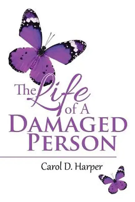The Life of a Damaged Person by Carol D. Harper