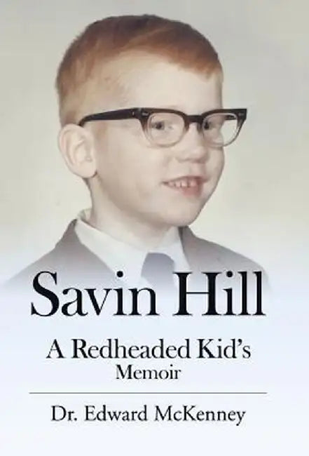 Savin Hill: A Redheaded Kid's Memoir by Dr Edward McKenney
