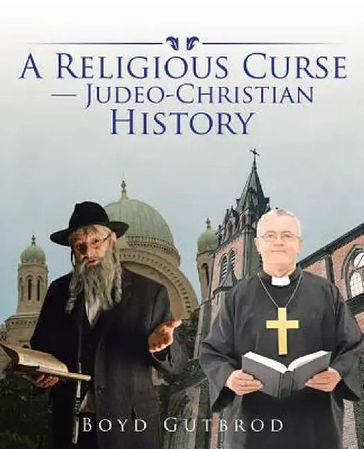 A Religious Curse-Judeo-Christian History by Boyd Gutbrod