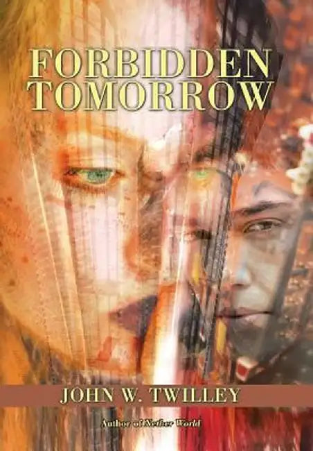 Forbidden Tomorrow: Part I by John Twilley