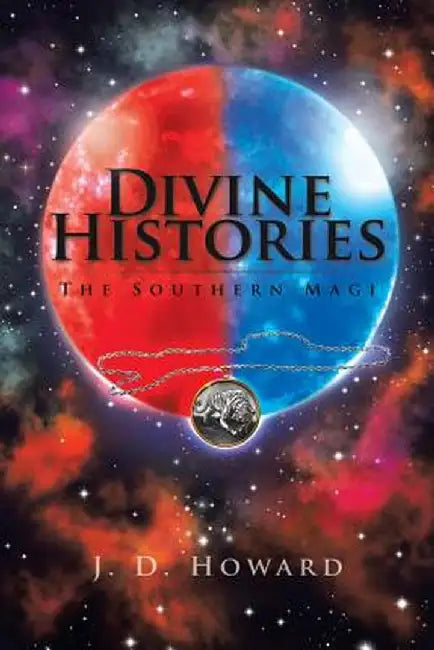 Divine Histories: The Southern Magi by J. D. Howard