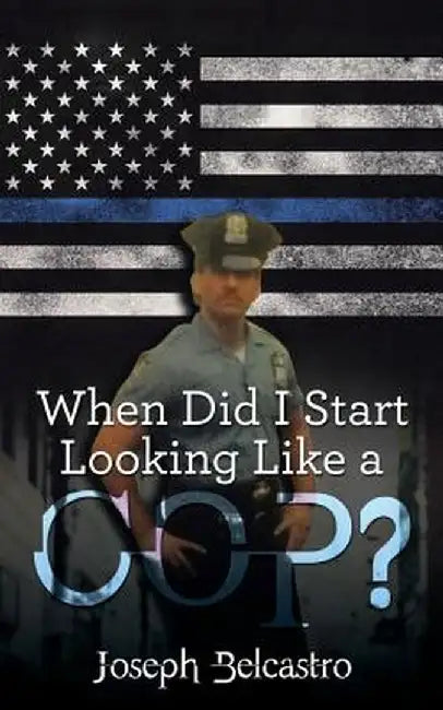 When Did I Start Looking Like a Cop? by Joseph Belcastro