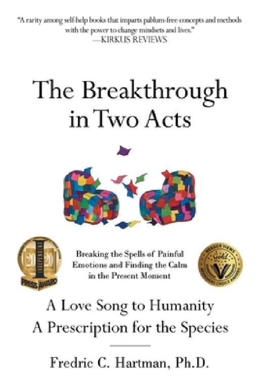 The Breakthrough in Two Acts: Breaking the Spells of Painful Emotions and Finding the Calm in the Present Moment by Fredric C. Hartman