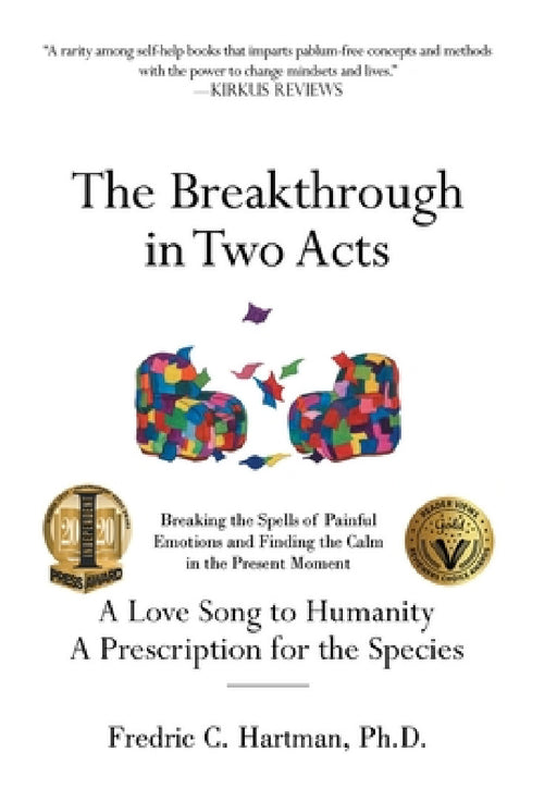The Breakthrough in Two Acts: Breaking the Spells of Painful Emotions and Finding the Calm in the Present Moment by Fredric C. Hartman