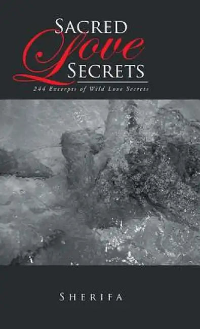Sacred Love Secrets: 244 Excerpts of Wild Love Secrets by Sherifa