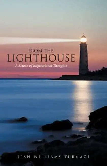 From the Lighthouse: A Source of Inspirational Thoughts by Jean Williams Turnage