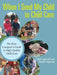 When I Send My Child to Child Care: The Busy Caregiver's Guide to High-Quality Child Care by Matt Tapscott