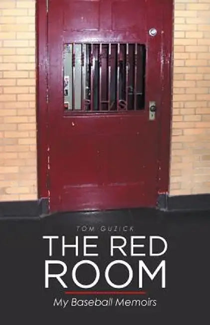 The Red Room: My Baseball Memoirs by Tom Guzick