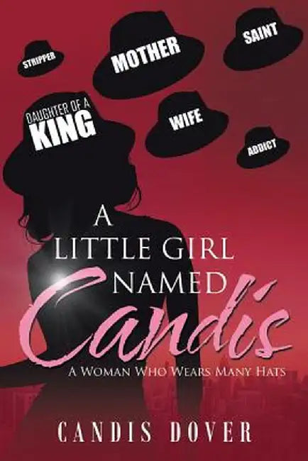A Little Girl Named Candis: A Woman Who Wears Many Hats by Candis Dover