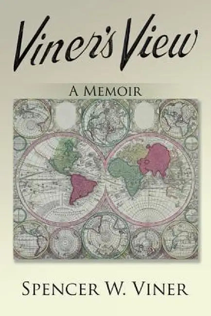 Viner's View: A Memoir by Spencer W. Viner